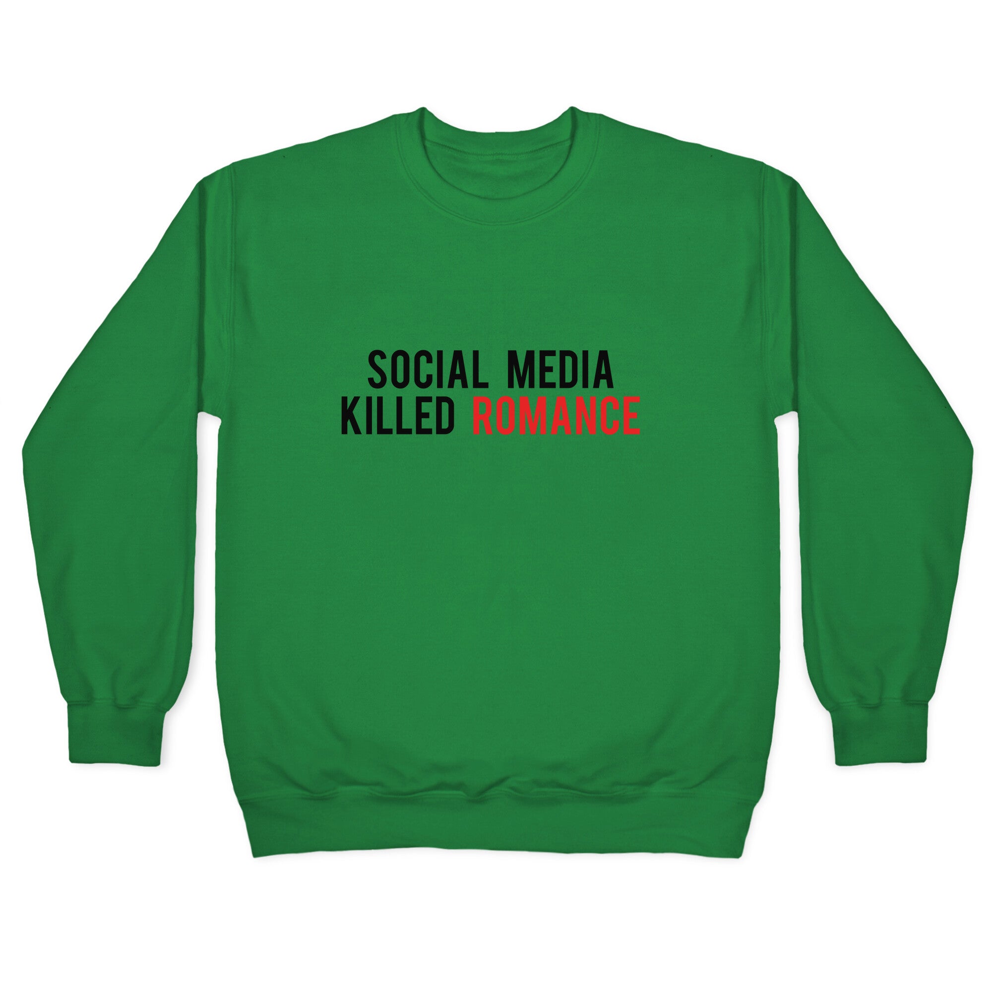 Social Media Killed Romance Crewneck Sweatshirt
